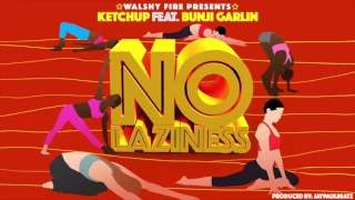 walshy fire presents ketchup ft bunji garlin no laziness audio 