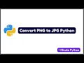How to convert PNG to JPG in Python