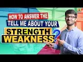 What is your STRENGTH WEAKNESS Interview Questions Strength Weakness Question