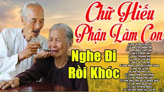 Khóc Hết Nước Mắt Đêm Nghe Những Ca Khúc Hát Về Mẹ Cha #79 Ca Khúc Chữ Hiếu, Phận Làm Con...