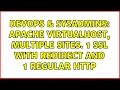 DevOps SysAdmins Apache VirtualHost multiple sites 1 ssl with redirect and 1 regular http