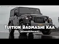 Lagu Tuition Badmashi Kaa | [ Slowed \u0026 Reverb ] Trending Song 2025 🎧 | Zynora YT 