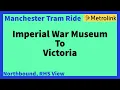 Manchester Metrolink Tram Ride Imperial War Museum To Victoria Northbound RHS View info below