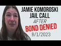 Jamie Komoroski Screams During Jail Call After Learning She Was Denied Bond