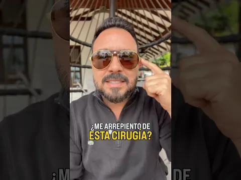¿Me arrepiento de esta cirugía que me hice?