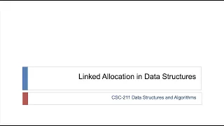 4 Linked Allocation in Data Structures CSC211 - Data Structures and Algorithms