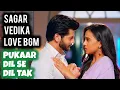 Lagu Sagar-Vedika Love BGM | Ep 47, 36 | Pukaar - Dil Se Dil Tak