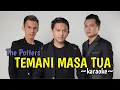 Download Lagu TEMANI MASA TUA - THE POTTERS #karaoke