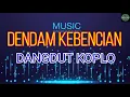 Download Lagu DENDAM KEBENCIAN - VERSI DANGDUT KOPLO
