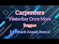 Download Lagu Yesterday Once More - Carpenters ( Reggae ) | DJ Mhark Remix
