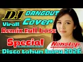 Lagu DJ DANGDUT COVER REMIX FULL BASS NONSTOP ◇ DISCO TAHUN BARU 2026 VIRALL