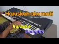 Download Lagu Haruskah aku mati (Arief) - Karaoke dangdut tanpa vokal