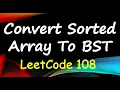 Convert Sorted Array to Binary Search Tree Array to BST LeetCode 108