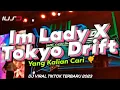 DJ IM LADY X TOKYO DRIFT VIRAL TIKTOK TERBARU 2023 DJ YANG KALIAN CARI ❗
