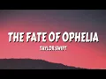 Taylor Swift - The Fate of Ophelia (Lyrics)