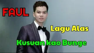 Download FAUL- Lagu Alas Kusuan Kao Bunge di Kutacane Aceh Tenggara MP3