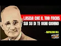 Ricostruisciti: Lascia che il Tuo Focus Sia su di Te Ogni Giorno | Napoleon Hill Motivazione