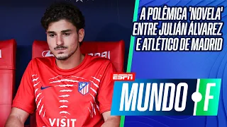 'NOVELA' JULIÁN ÁLVAREZ: SITUAÇÃO DE ATACANTE NO ATLÉTICO DE MADRID É INSUSTENTÁVEL? | MUNDO F