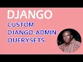Mastering Django in Python Custom Queryset for Child Forms from Parent Django-Admin 2023