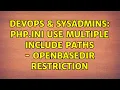 DevOps SysAdmins php ini use multiple include paths - openbasedir restriction