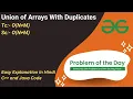 Union of Arrays with Duplicates Array Hashing GFG POTD C Java Code Kar Lo