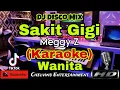 Download Lagu SAKIT GIGI - MEGGY Z (Karaoke) Dj Remix || Nada Wanita || E=DO