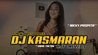 Download DJ SLOW ~ KASMARAN   AJY ONE ZERO  RMX  - NICKY PUSPITA MP3