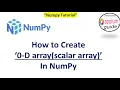 How to create 0-D Array Scalar Array in Numpy Python NumPy Tutorial for Beginners 2026
