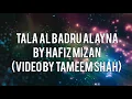 Tala Al Badru Alayna | Hafiz Mizan | Lyric Video by Tameem Shah