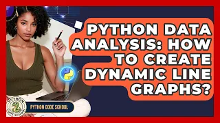 Python Data Analysis How To Create Dynamic Line Graphs - Python Code School