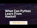 What can python learn from haskell