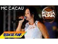 Download Lagu MC Cacau :: Um vídeo sensacional ao vivo na Roda de Funk :: Full HD