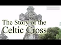 The Story of the Celtic Cross symbolism and meaning