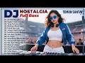 Lagu DJ Nostalgia Indonesia Full Bass Spesial Teman Santai || Remix Viral Lagu Kenangan \u0026 Lawas Terbaik