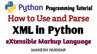 How to Parse eXtensible Markup Language Document XML - Python Tutorial by Mahesh Huddar