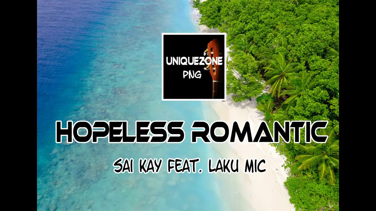 Hopeless Romantic - Sai Kay Feat  Laku Mic (PNG Music 2020)