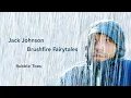 Jack Johnson - 06 Bubble Toes