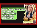 How Are College Football Recruiting Rankings Created - College Football Chronicles