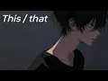 Download Lagu Nightcore- This / That