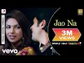Download Lagu Jao Na Full Video - What's Your Rashee?|Priyanka Chopra,Harman|Tarannum Mallik