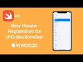 New Header Registration for UICollectionView from WWDC20 - Swift