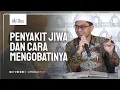 Penyakit Jiwa dan Cara Mengobatinya - Ustadz Adi Hidayat