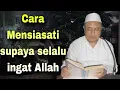 Download Lagu Kh.Jamaludin Ahmad | Cara Mensiasati Supaya Selalu Ingat Allah