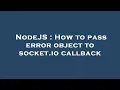 NodeJS How to pass error object to socket io callback
