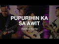 Download Lagu Pupurihin Ka Sa Awit (Live)  | Powerhouse Worship