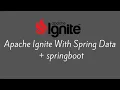 Apache Ignite With Spring Data and springboot
