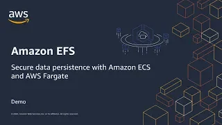 Amazon EFS: Secure data persistence with Amazon ECS and AWS Fargate