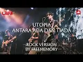 Utopia - Antara Ada dan Tiada Rock Version by FREEMEMORY