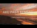 Download Lagu Aku Pasti Kembali - Pasto | Cover By Mario G Klau | Lirik Lagu