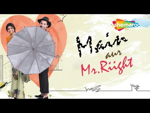 Download MP3 Main Aur Mr. Right - Full Movie | Best Romantic Hindi Movie | Shenaz Treasury | Barun Sobti